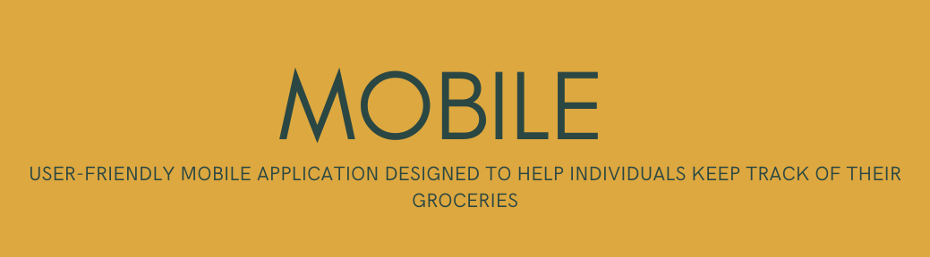 Mobile - User-friendly mobile application designed to help individuals keep track of their groceries 